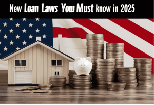 New Loan Laws You Must Know in 2025 (USA)